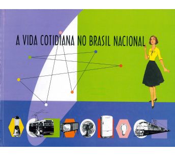 A vida cotidiana no Brasil nacional: a energia elétrica e a sociedade brasileira (1930-1970)