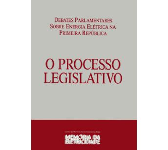 Debates parlamentares sobre energia elétrica na Primeira República: o processo legislativo