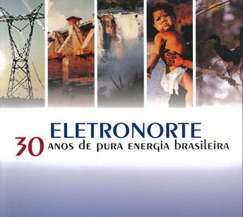 Eletronorte, 30 anos de pura energia brasileira