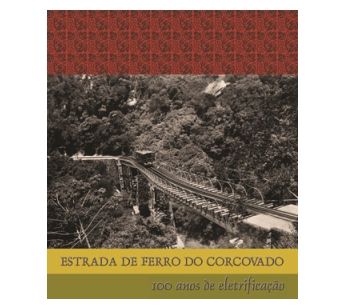 Estrada de Ferro do Corcovado: 100 anos de eletrificação