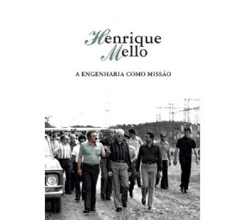 Henrique Mello: a engenharia como missão