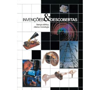 Invenções e Descobertas: Energia Elétrica, Ciência e Tecnologia
