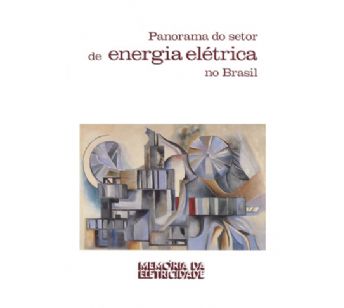 Panorama do setor de energia elétrica no Brasil (1ª edição)